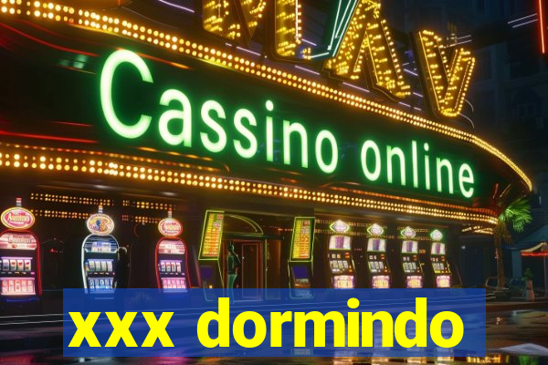 xxx dormindo